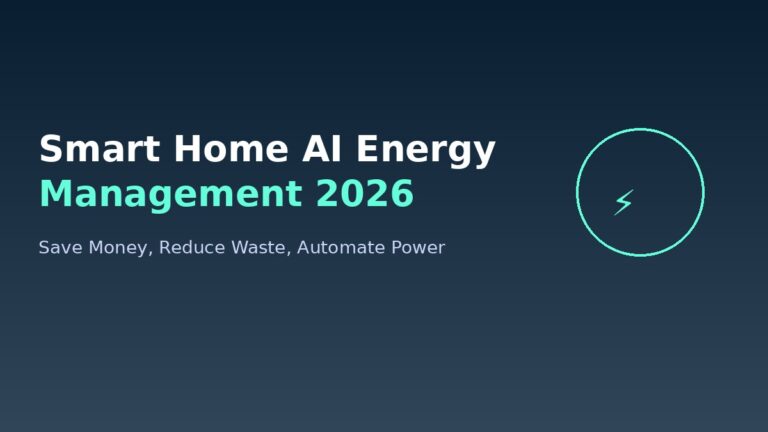 Smart Home AI Energy Management: How 2026 Automation Saves Money & Power